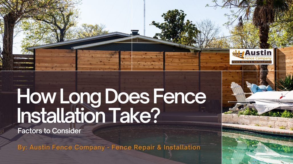 How Long Does Fence Installation Take? | Factors to Consider